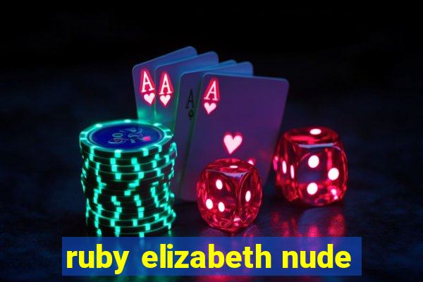 ruby elizabeth nude